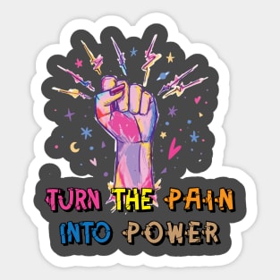 Turn the pain into power. Inspirational Motivational Quote! Sticker